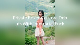 Private.Roxee.Couture.Debuts.With.Interracial.Fuck